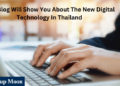 This Blog Will Show You About The New Digital Technology In Thailand